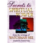 Secrets to Spiritual Power by Watchman Nee, Sentinel Kulp